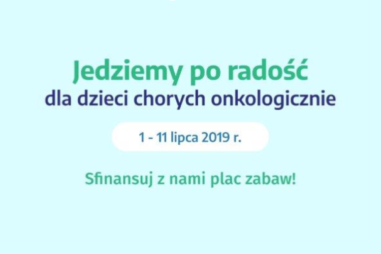 Wesprzyj kampanie „Jedziemy po radosc dla dzieci chorych onkologicznie
